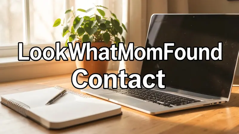 LookWhatMomFound Contact: Easy Ways to Reach the Support Team Quickly