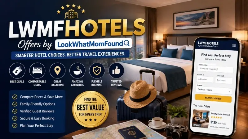 LWMFHotels Offers by LookWhatMomFound: A Smart Guide to Finding Better Hotel Deals